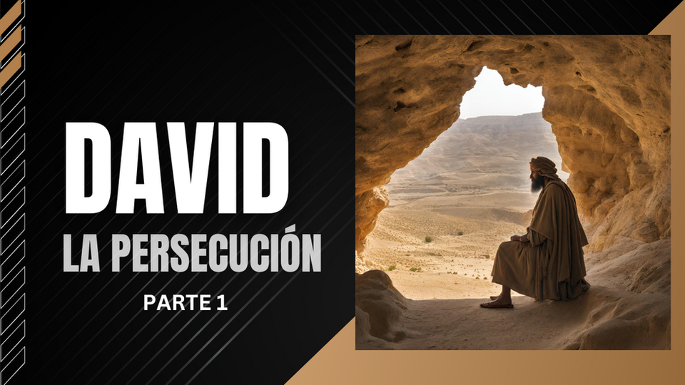 DAVID. LA PERSECUCIÓN PARTE 1